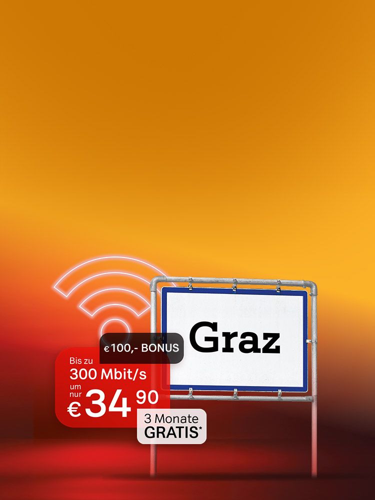 Ein Ortsschild mit Graz, daneben Angebot Bis zu 300 Mbit/s um nur € 34,90, 100 Euro Bonus und 3 Monate gratis. Verweis auf Angebotsbedingungen.